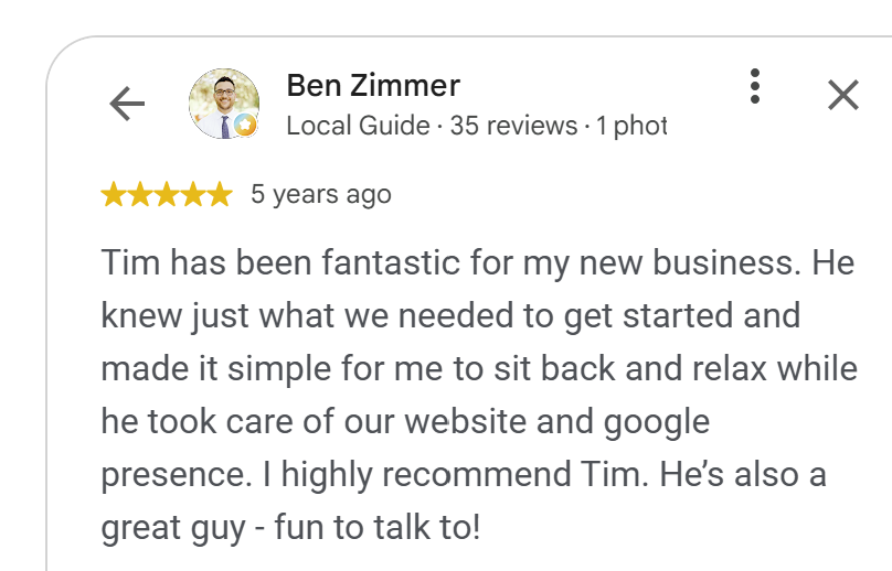 5-star Google review by Ben Zimmer: Tim Steckel set up website and Google presence for his new business