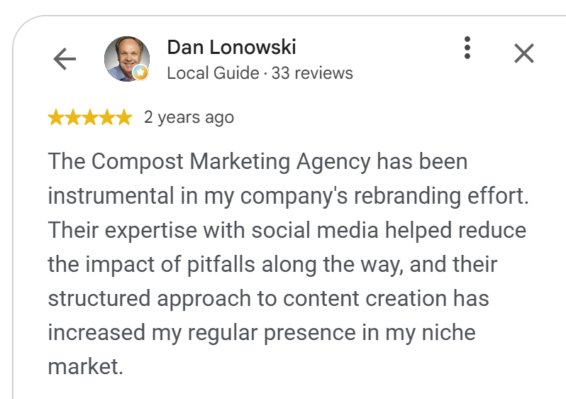 5-star Google review by Dan Lonowski: Compost Marketing Agency was instrumental in his company's rebranding