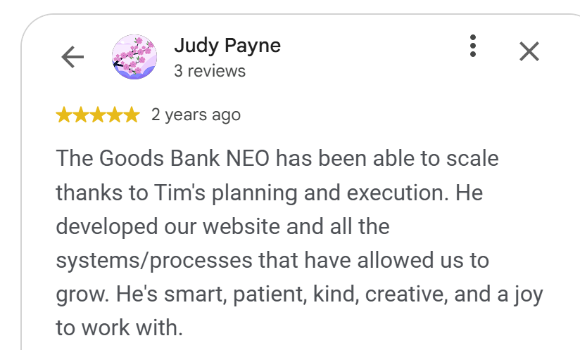 5-star Google review by Judy Payne: Goods Bank NEO scaled thanks to Tim Steckel's planning, website and processes